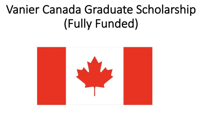 Vanier Canada Graduate Scholarship 2023 - Fully Funded | APPLY NOW