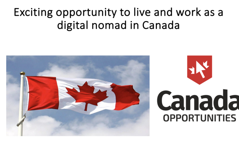 Breaking News: Canada introduces a Digital Nomad Visa: Exciting opportunity to live and work as a digital nomad in Canada- APPLY NOW